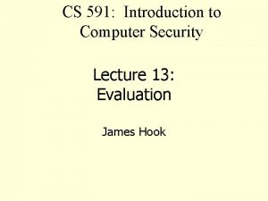 CS 591 Introduction to Computer Security Lecture 13