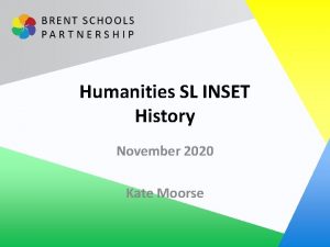 Humanities SL INSET History November 2020 Kate Moorse