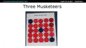 Three Musketeers Game Rules One player is the