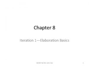 Chapter 8 Iteration 1Elaboration Basics CS 6359 Fall