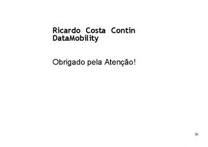 Ricardo Costa Contin Data Mobility Obrigado pela Ateno