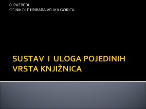 8 RAZREDI O NIKOLE HRIBARA VELIKA GORICA SUSTAV