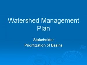 Watershed Management Plan Stakeholder Prioritization of Basins Introduction
