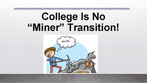 College Is No Miner Transition Presenters Jessica Hovland