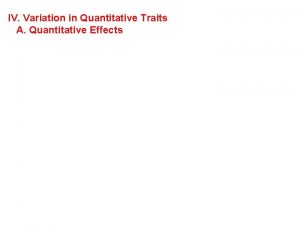IV Variation in Quantitative Traits A Quantitative Effects