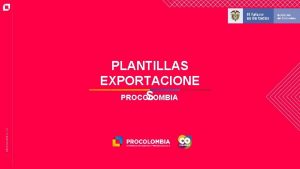 PLANTILLAS EXPORTACIONE PROCOLOMBIA S TITULAR 30 PTS EJE