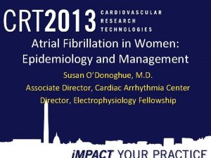 Atrial Fibrillation in Women Epidemiology and Management Susan