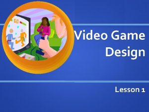 Video Game Design Lesson 1 Game Designer Person