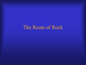 The Roots of Rock Roots of Rock American