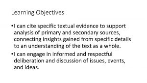 Learning Objectives I can cite specific textual evidence