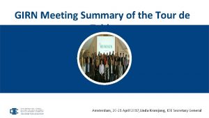 GIRN Meeting Summary of the Tour de Table