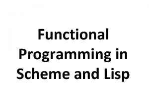 Functional Programming in Scheme and Lisp http www