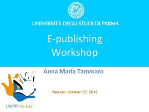 UNIPo Rtal Epublishing Workshop Anna Maria Tammaro Yerevan