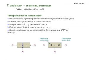 Transistorer en alternativ presentasjon Dekkes delvis i boka