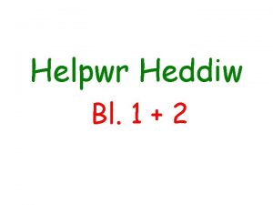 Helpwr Heddiw Bl 1 2 Pwy wyt ti