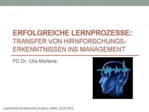 ERFOLGREICHE LERNPROZESSE TRANSFER VON HIRNFORSCHUNGSERKENNTNISSEN INS MANAGEMENT PD