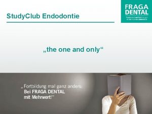 Study Club Endodontie the one and only Fallprsentation