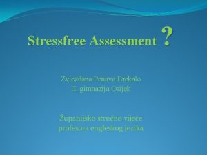 Stressfree Assessment Zvjezdana Penava Brekalo II gimnazija Osijek