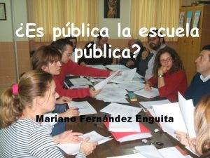 Es pblica la escuela pblica Mariano Fernndez Enguita