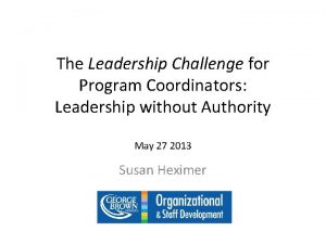 The Leadership Challenge for Program Coordinators Leadership without