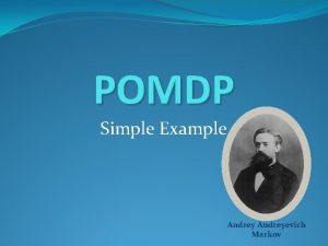 POMDP Simple Example Andreyevich Markov POMDP Instance general