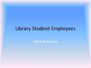Library Student Employees Matt Anderson Library Student Assistants
