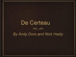 De Certeau By Andy Doro and Nick Hasty