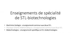 Enseignements de spcialit de STLbiotechnologies Biochimiebiologie enseignement commun