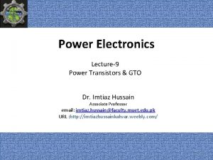 Power Electronics Lecture9 Power Transistors GTO Dr Imtiaz