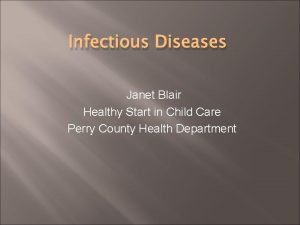 Infectious Diseases Janet Blair Healthy Start in Child