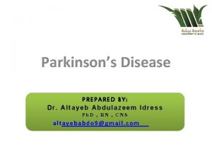 Parkinsons Disease PREPARED BY Dr Altayeb Abdulazeem Idress