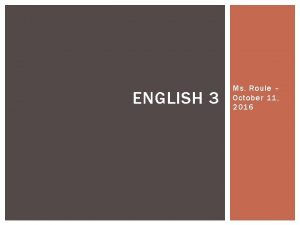 ENGLISH 3 Ms Roule October 11 2016 BELLRINGER