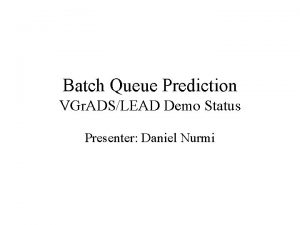 Batch Queue Prediction VGr ADSLEAD Demo Status Presenter