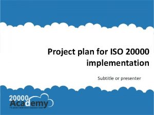 Project plan for ISO 20000 implementation Subtitle or
