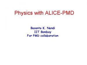 Physics with ALICEPMD Basanta K Nandi IIT Bombay