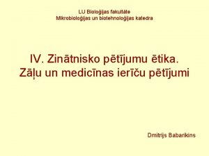 LU Bioloijas fakultte Mikrobioloijas un biotehnoloijas katedra IV