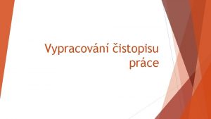 Vypracovn istopisu prce Hodnotc hlediska Strukturln a obsahov