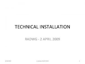 TECHNICAL INSTALLATION RADWG 2 APRIL 2009 4032009 J