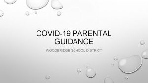 COVID19 PARENTAL GUIDANCE WOODBRIDGE SCHOOL DISTRICT THE WOOBRIDGE
