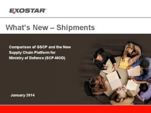Whats New Shipments Comparison of GSCP and the