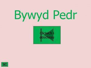 Bywyd Pedr Cliciwch i ddechrau Cliciwch i orffen