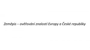 Zempis ovovn znalost Evropy a esk republiky Objev