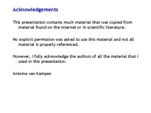 Acknowledgements This presentation contains much material that was