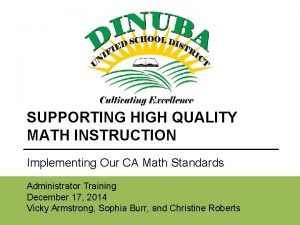 SUPPORTING HIGH QUALITY MATH INSTRUCTION Implementing Our CA