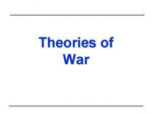 Theories of War Theories of War TOPICALITY OF