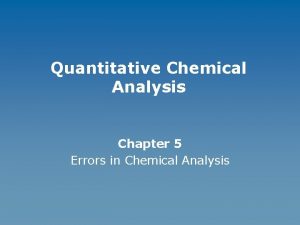 Quantitative Chemical Analysis Chapter 5 Errors in Chemical