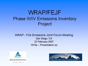 WRAPFEJF Phase IIIIV Emissions Inventory Project WRAP Fire