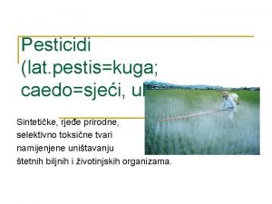 Pesticidi lat pestiskuga caedosjei ubiti Sintetike rjee prirodne