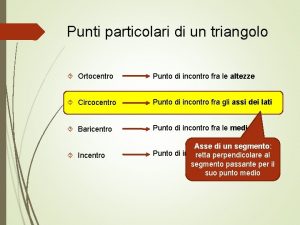 Punti particolari di un triangolo Ortocentro Punto di