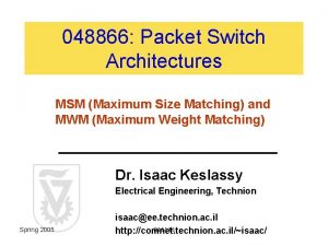 048866 Packet Switch Architectures MSM Maximum Size Matching